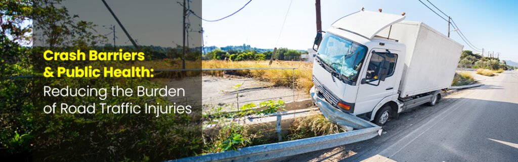 Crash Barriers and Public Health: Reducing the Burden of Road Traffic Injuries