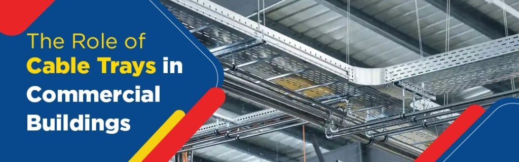 The Role of Cable Trays in Commercial Buildings