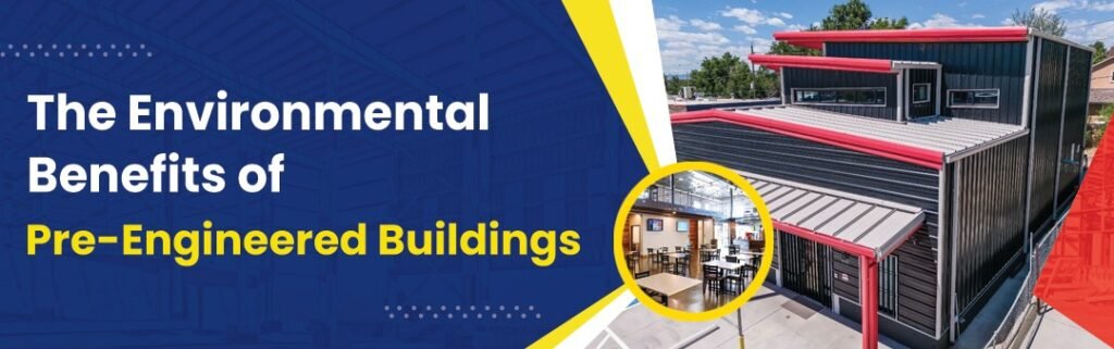 The Environmental Benefits of Pre-Engineered Buildings